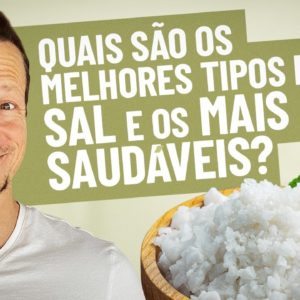 Qual o MELHOR SAL Pra Cozinhar Com Sabor e Saúde? | Os melhores e piores tipos de sal