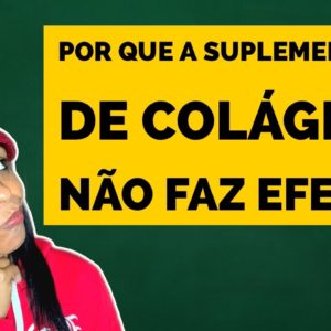 10 MOTIVOS QUE BLOQUEIAM O EFEITO DA SUPLEMENTAÇÃO DE COLÁGENO