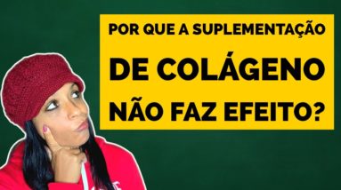 10 MOTIVOS QUE BLOQUEIAM O EFEITO DA SUPLEMENTAÇÃO DE COLÁGENO