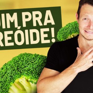 Alimentos que ATACAM sua TIREÓIDE | Cuidado com eles!