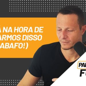 Está na hora de falarmos disso (desabafo!) | Papo Forte #23