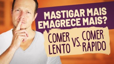 Mastigar Mais Emagrece Mais? Comer Lento vs. Comer Rápido