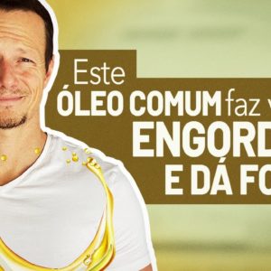 Este Óleo Comum Faz Você Engordar e Dá Fome!