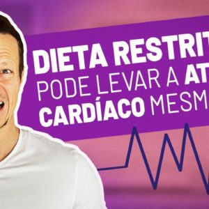 Dieta restritiva pode levar a ataque cardíaco mesmo?