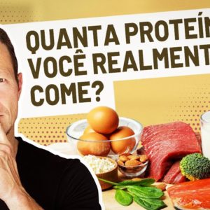 A Enganação Da Proteína | Quanta Proteína Você Come de Fato?