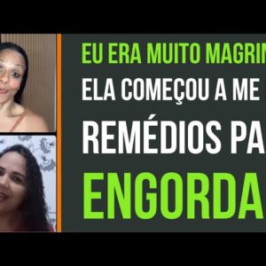 POR ISSO QUE DESDE OS 11 ANOS DE IDADE ELA NUNCA MAIS FOI MAGRA