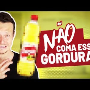 A GORDURA Comum Que ENGORDA Muito (Evite ao máximo!)