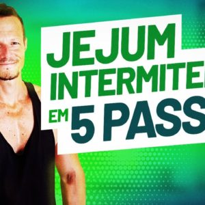 Como Fazer JEJUM Intermitente Certo p/ Emagrecer De Vez (5 PASSOS)