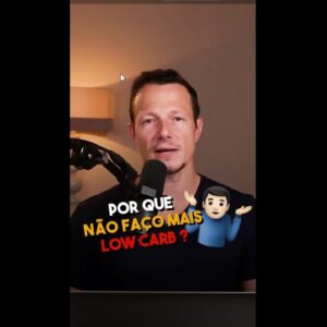 Porque NÃO Faço Mais Low Carb