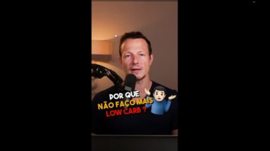 Porque NÃO Faço Mais Low Carb