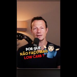 Porque NÃO Faço Mais Low Carb Há 3 Anos