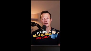 Porque NÃO Faço Mais Low Carb Há 3 Anos