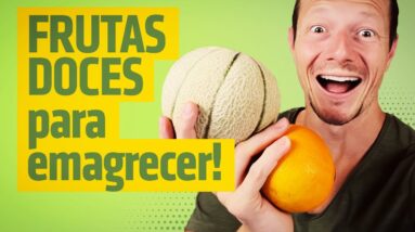 As 7 Melhores FRUTAS DOCES para EMAGRECER + Dicas de Como Comer