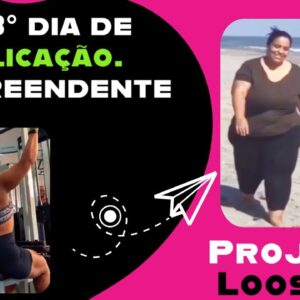 7° e  8° dia Projeto Looseit